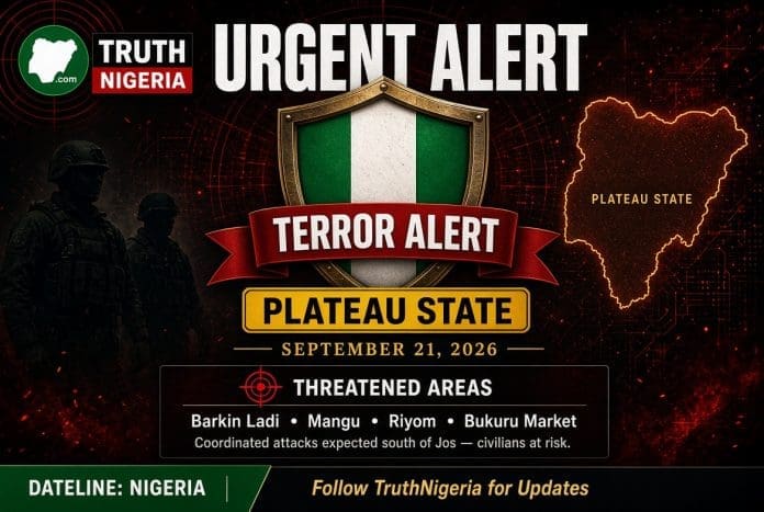 TRUTHNIGERIA URGENT TERROR ALERT — PLATEAU STATE September 21, 2026Credible intelligence: large-scale coordinated attacks expected south of Jos.Threatened areas: Barkin Ladi, Mangu, Riyom, Bukuru Market.Residents: extreme caution, avoid unnecessary movement, follow security instructions.